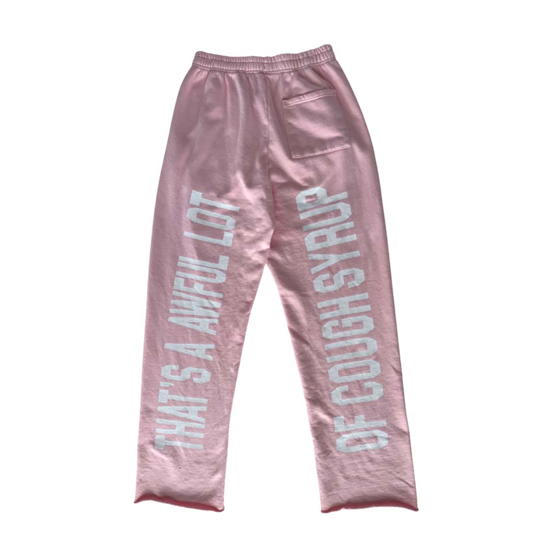 Awful Lot of Cough Syrup Pink Springs Spellout Sweatpants